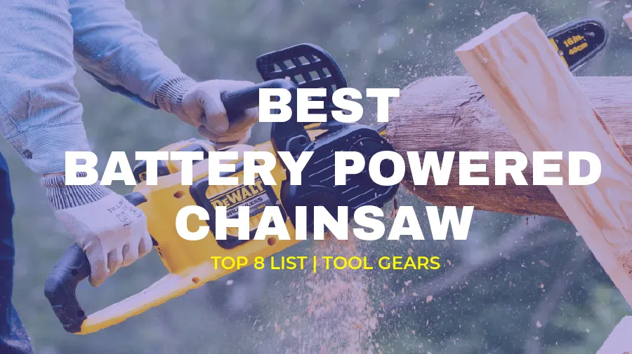 Best Battery Powered Chainsaws For Garden Work in 2021