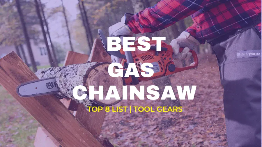 Best Gas Chainsaws 2021 - Top 10 List With Buyer's Guide