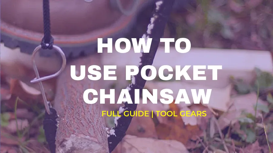 How to Use Pocket Chainsaw - Full Guide